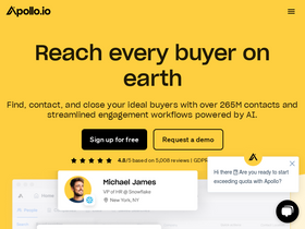 Apollo - Apollo is a powerful go-to-market platform fueled by the most accurate data on 275M contacts and 65M accounts, offering everything to connect with ideal buyers and close deals with high-value meetings, powered by the world’s leading sales AI.