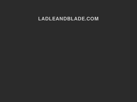 ladleandblade.com homepage screenshot